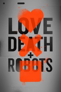 Love, Death & Robots: Season 1